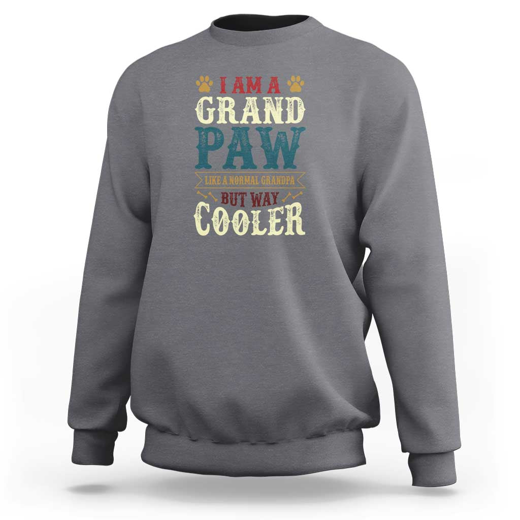 I Am A Grandpaw Like A Normal Grandpa But Way Cooler Sweatshirt Father's Day Pet Owner - Wonder Print Shop
