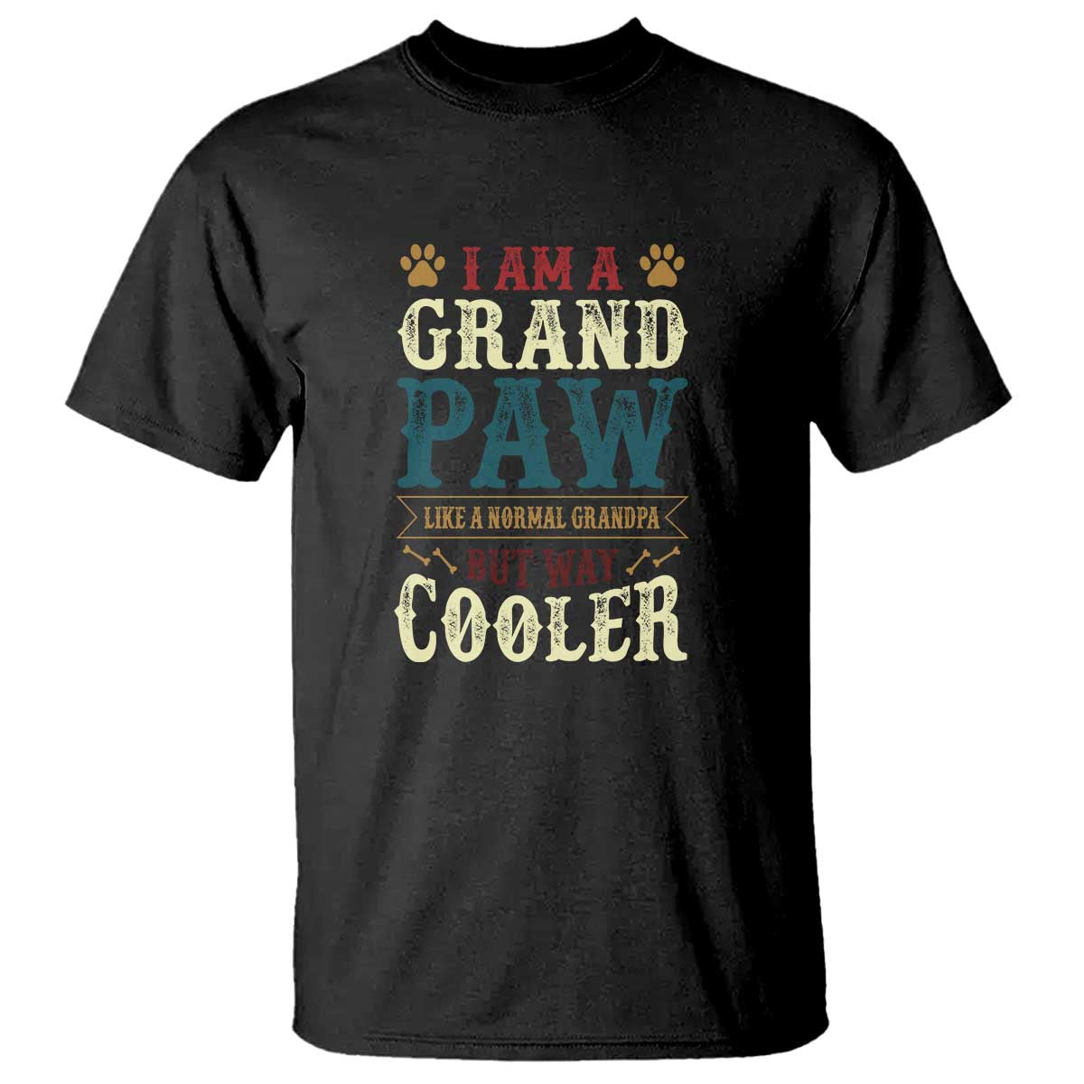 I Am A Grandpaw Like A Normal Grandpa But Way Cooler T Shirt Father's Day Pet Owner - Wonder Print Shop