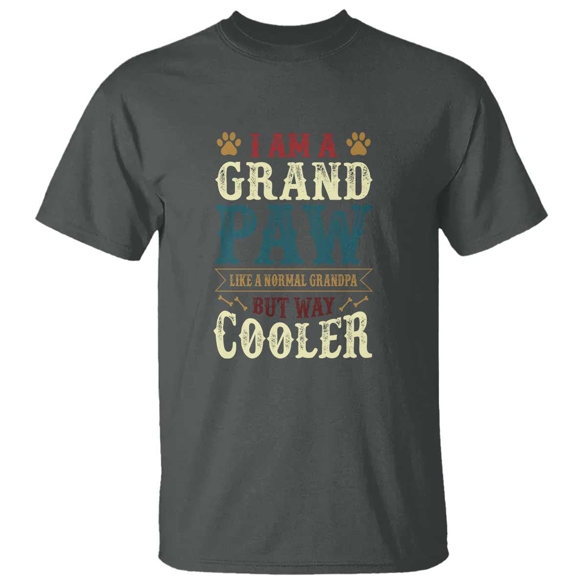 I Am A Grandpaw Like A Normal Grandpa But Way Cooler T Shirt Father's Day Pet Owner - Wonder Print Shop
