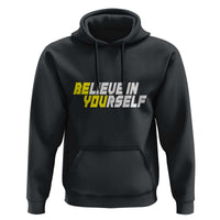 Motivational Quote Hoodie Believe In Yourself Positive Inspiration - Wonder Print Shop