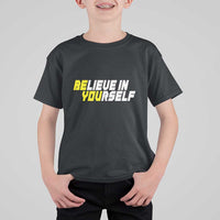 Motivational Quote T Shirt For Kid Believe In Yourself Positive Inspiration - Wonder Print Shop