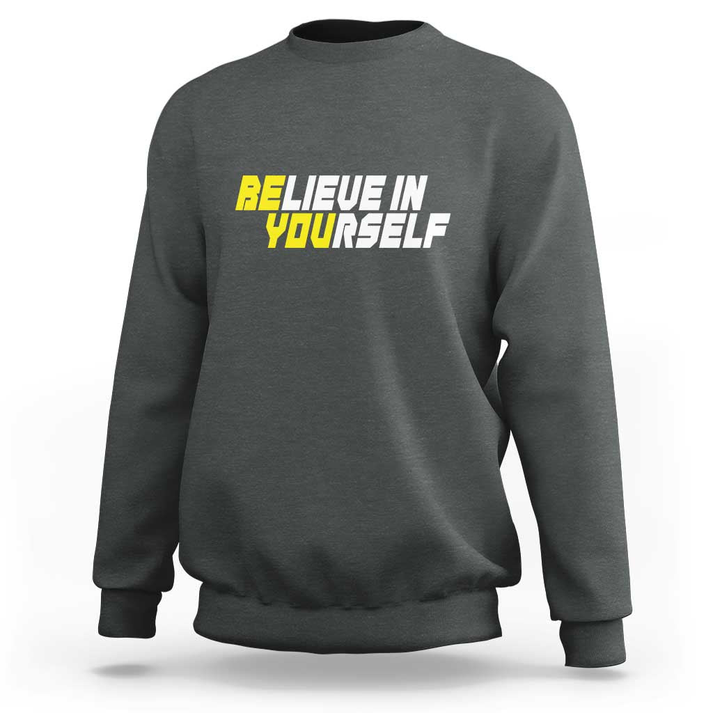 Motivational Quote Sweatshirt Believe In Yourself Positive Inspiration - Wonder Print Shop