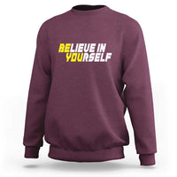Motivational Quote Sweatshirt Believe In Yourself Positive Inspiration - Wonder Print Shop