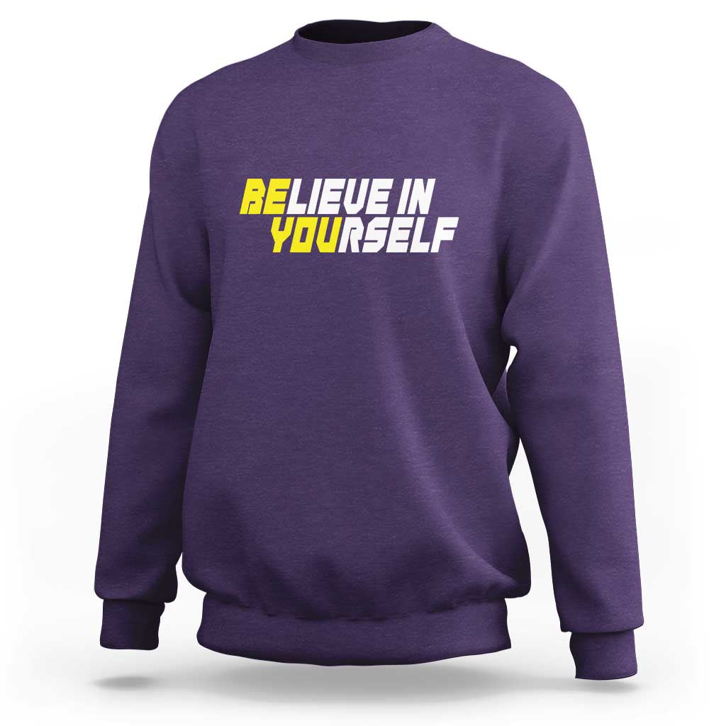 Motivational Quote Sweatshirt Believe In Yourself Positive Inspiration - Wonder Print Shop
