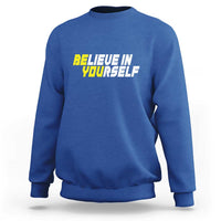 Motivational Quote Sweatshirt Believe In Yourself Positive Inspiration - Wonder Print Shop