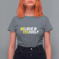 Motivational Quote T Shirt For Women Believe In Yourself Positive Inspiration - Wonder Print Shop
