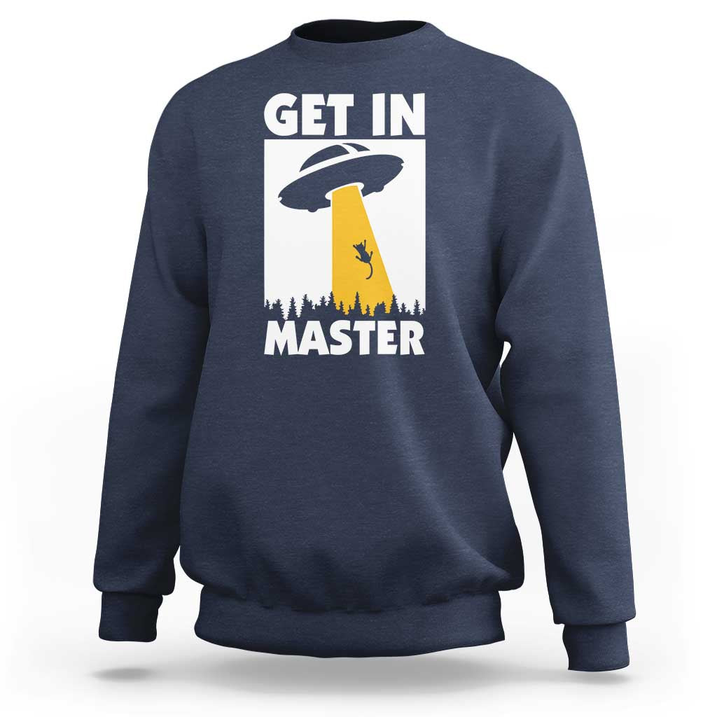 Funny Alien Cat Sweatshirt Get In Master Aliens Extraterrestrial - Wonder Print Shop