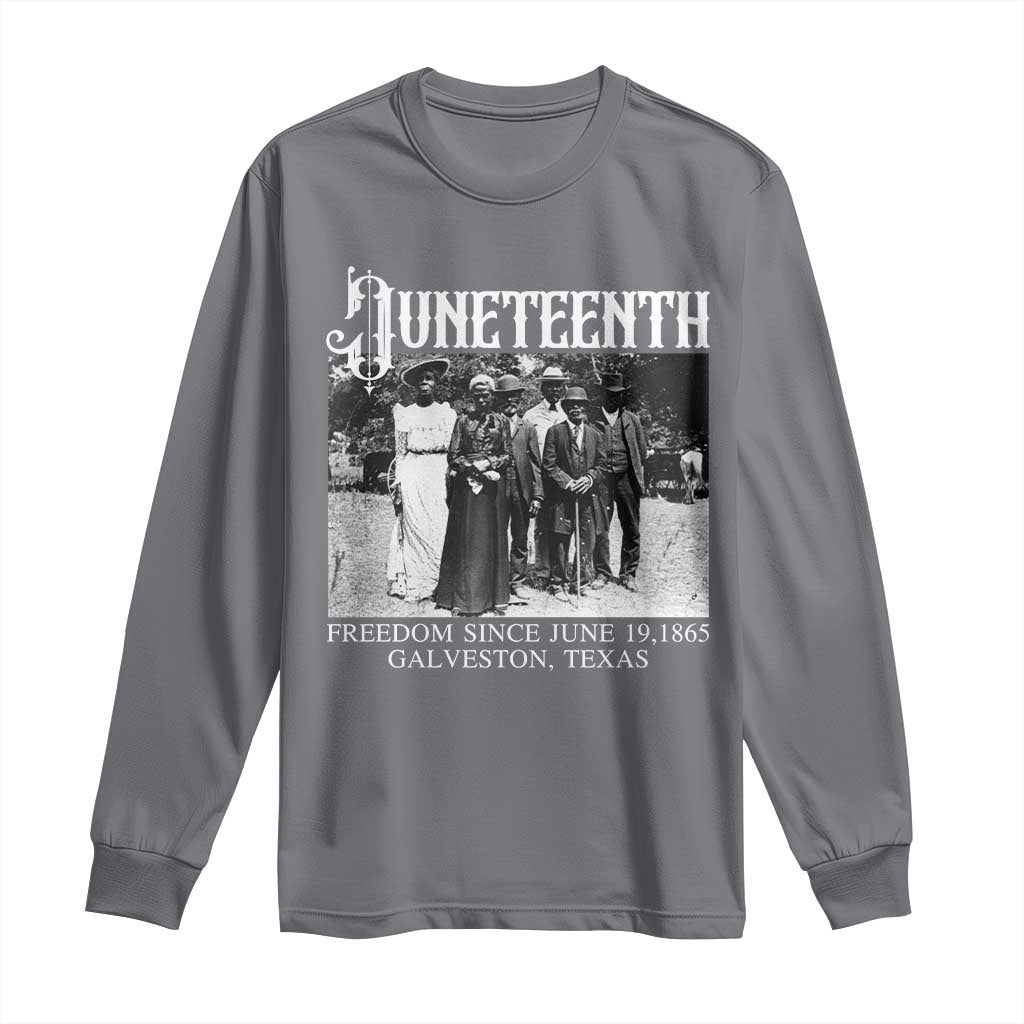 History Of Juneteenth Long Sleeve Shirt Freedom Since June 19 Galveston Texas
