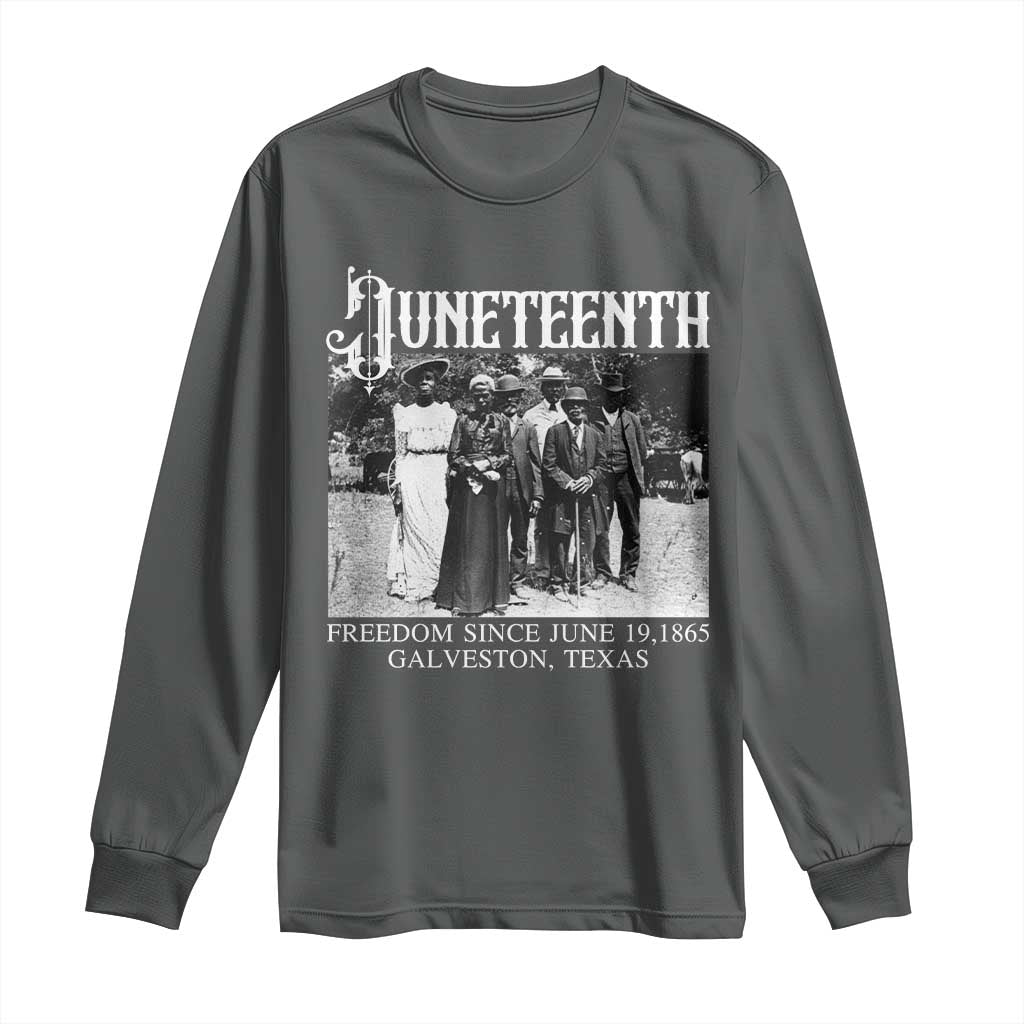 History Of Juneteenth Long Sleeve Shirt Freedom Since June 19 Galveston Texas
