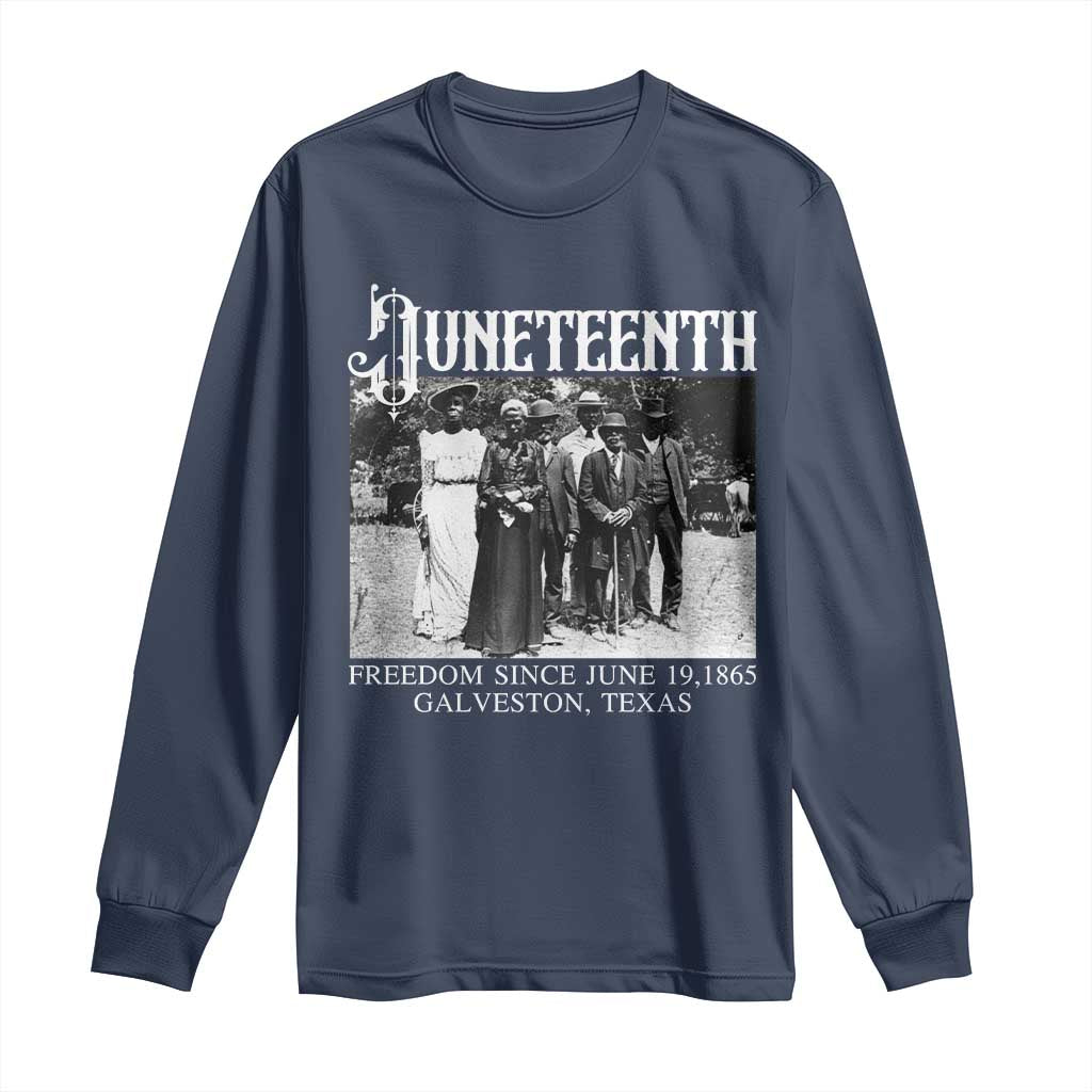 History Of Juneteenth Long Sleeve Shirt Freedom Since June 19 Galveston Texas