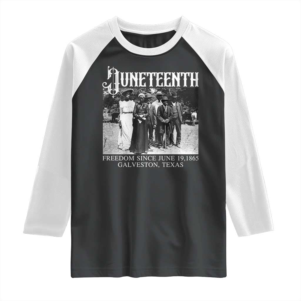 History Of Juneteenth Raglan Shirt Freedom Since June 19 Galveston Texas