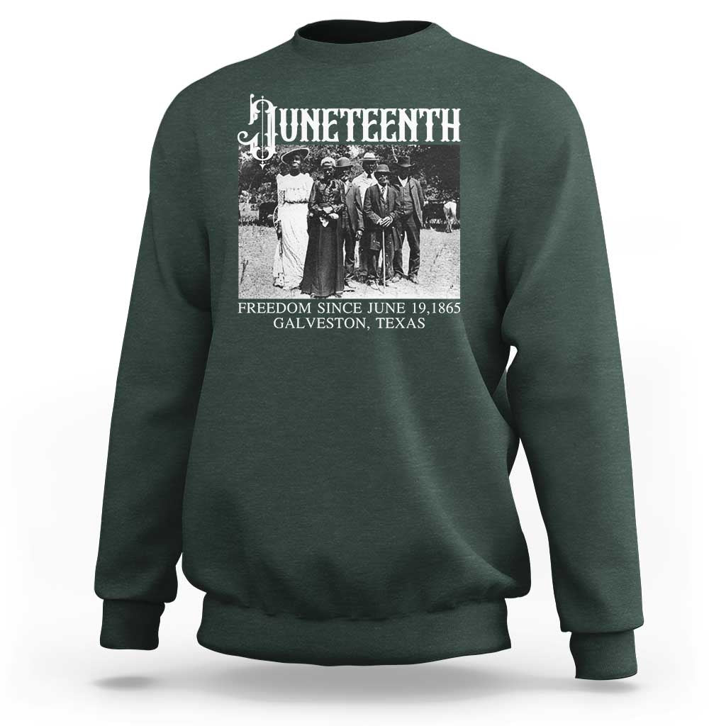 History Of Juneteenth Sweatshirt Freedom Since June 19 Galveston Texas