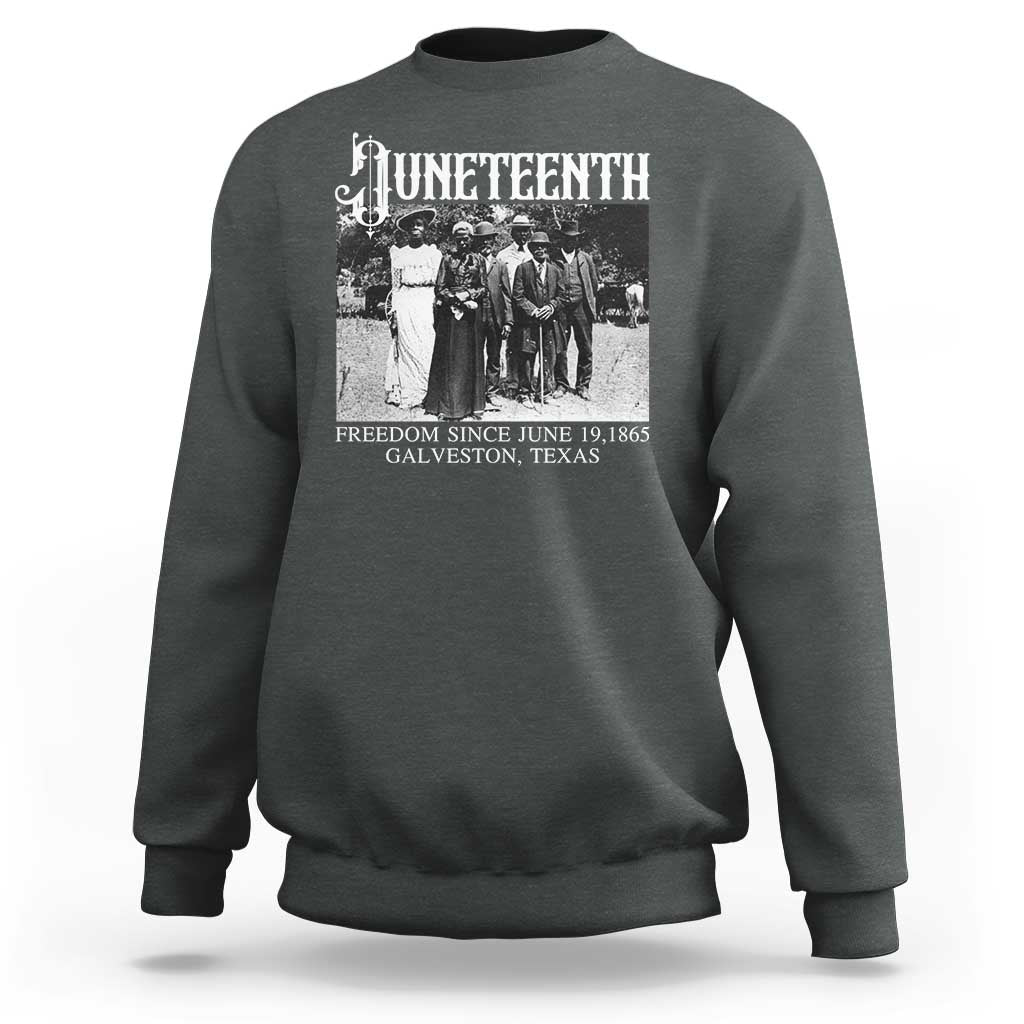 History Of Juneteenth Sweatshirt Freedom Since June 19 Galveston Texas
