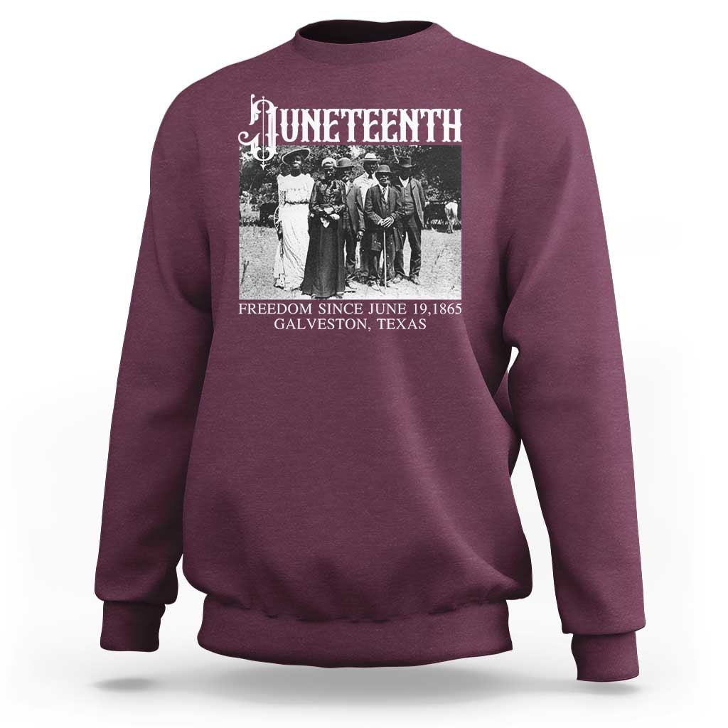 History Of Juneteenth Sweatshirt Freedom Since June 19 Galveston Texas