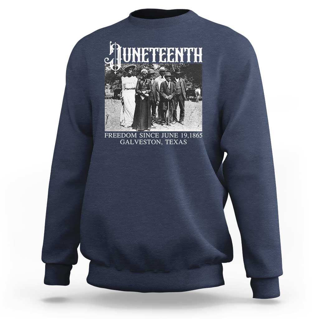 History Of Juneteenth Sweatshirt Freedom Since June 19 Galveston Texas