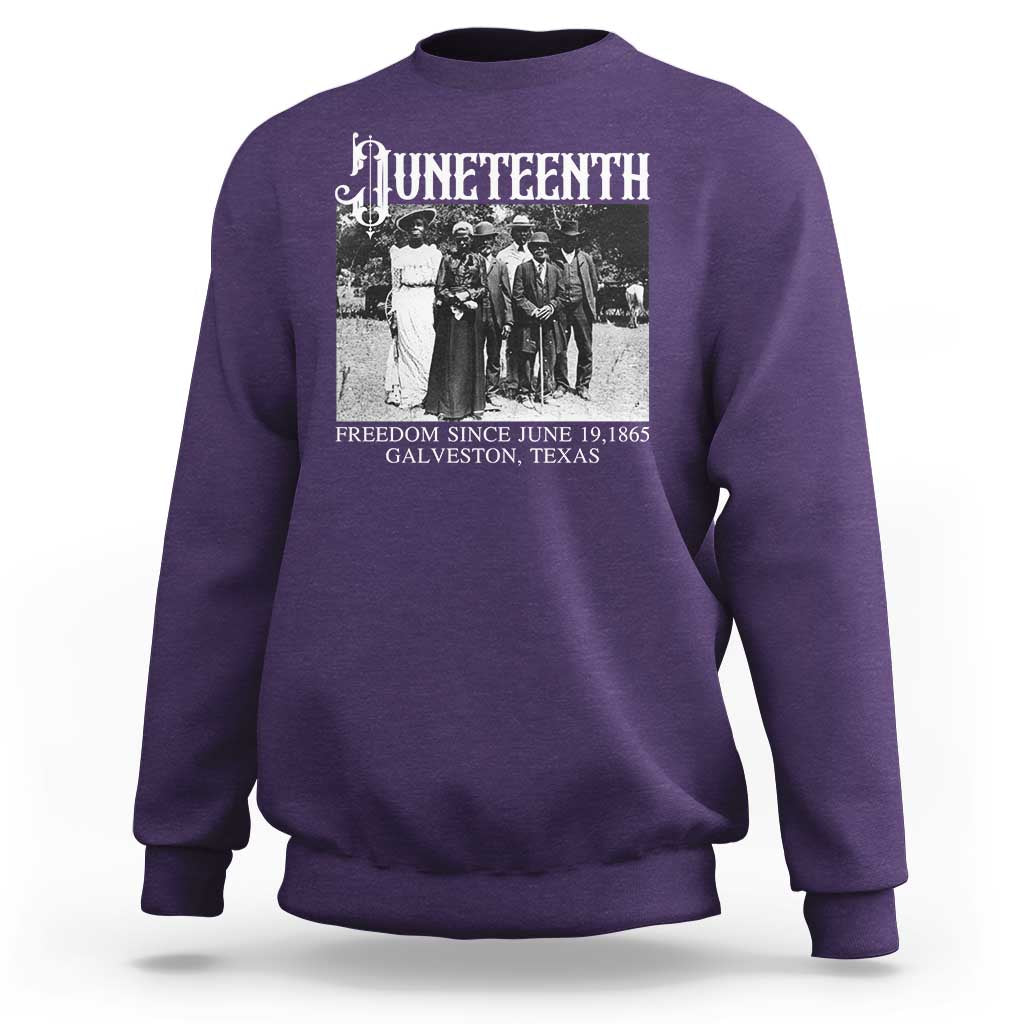 History Of Juneteenth Sweatshirt Freedom Since June 19 Galveston Texas
