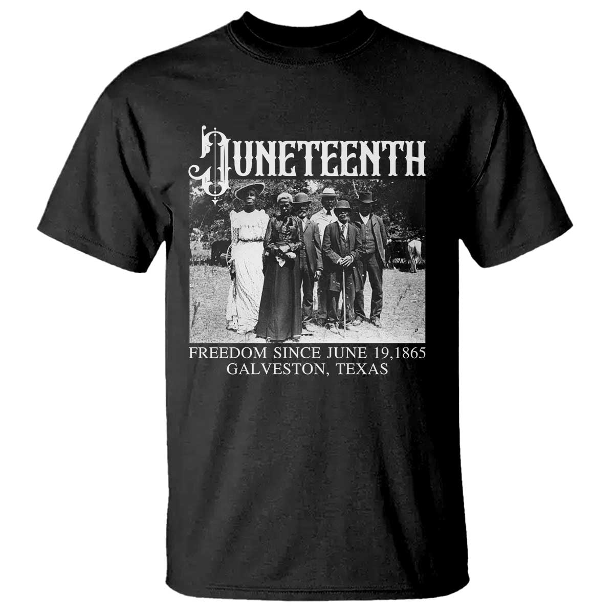 History Of Juneteenth T Shirt Freedom Since June 19 Galveston Texas