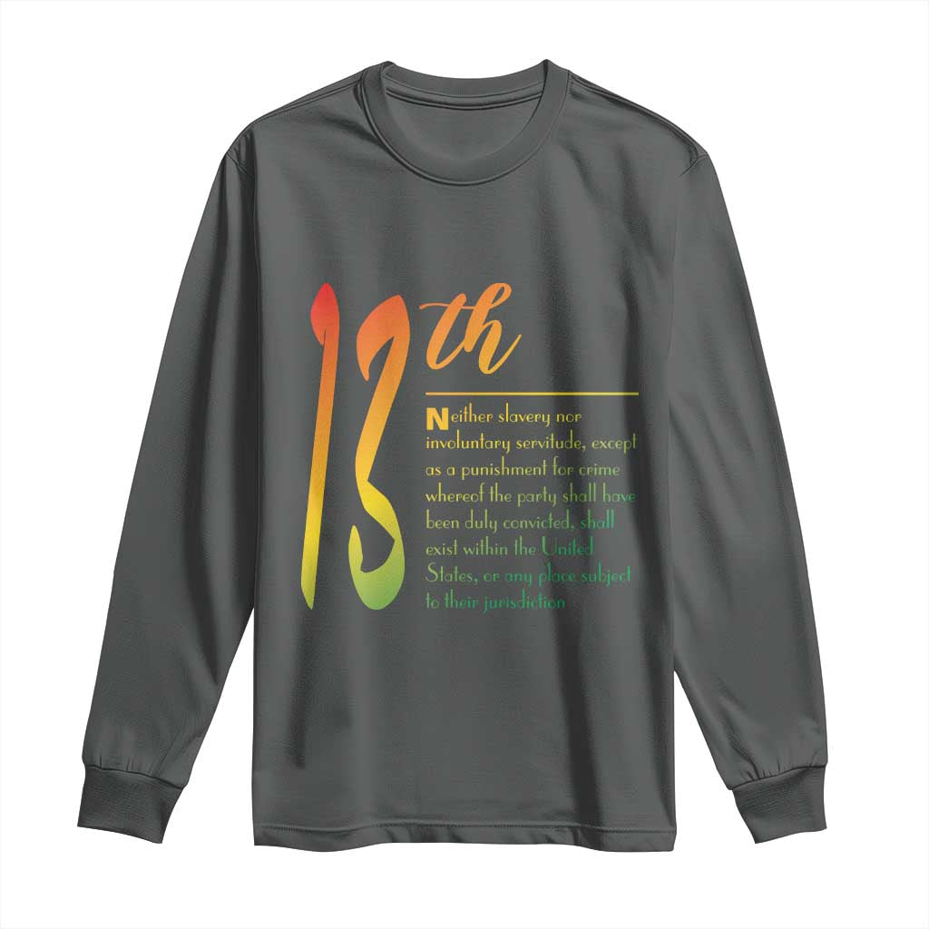 13th Amendment of U.S. Constitution Long Sleeve Shirt Juneteenth Black History