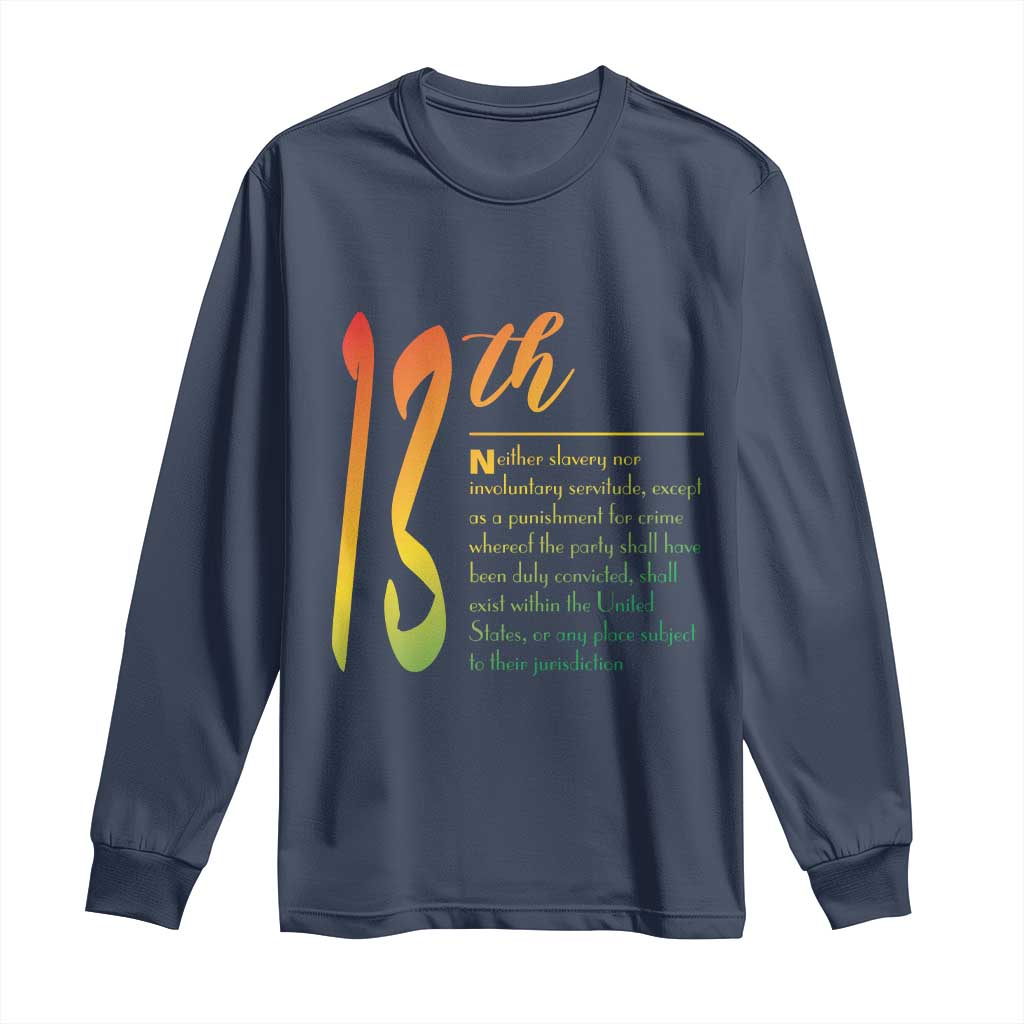 13th Amendment of U.S. Constitution Long Sleeve Shirt Juneteenth Black History