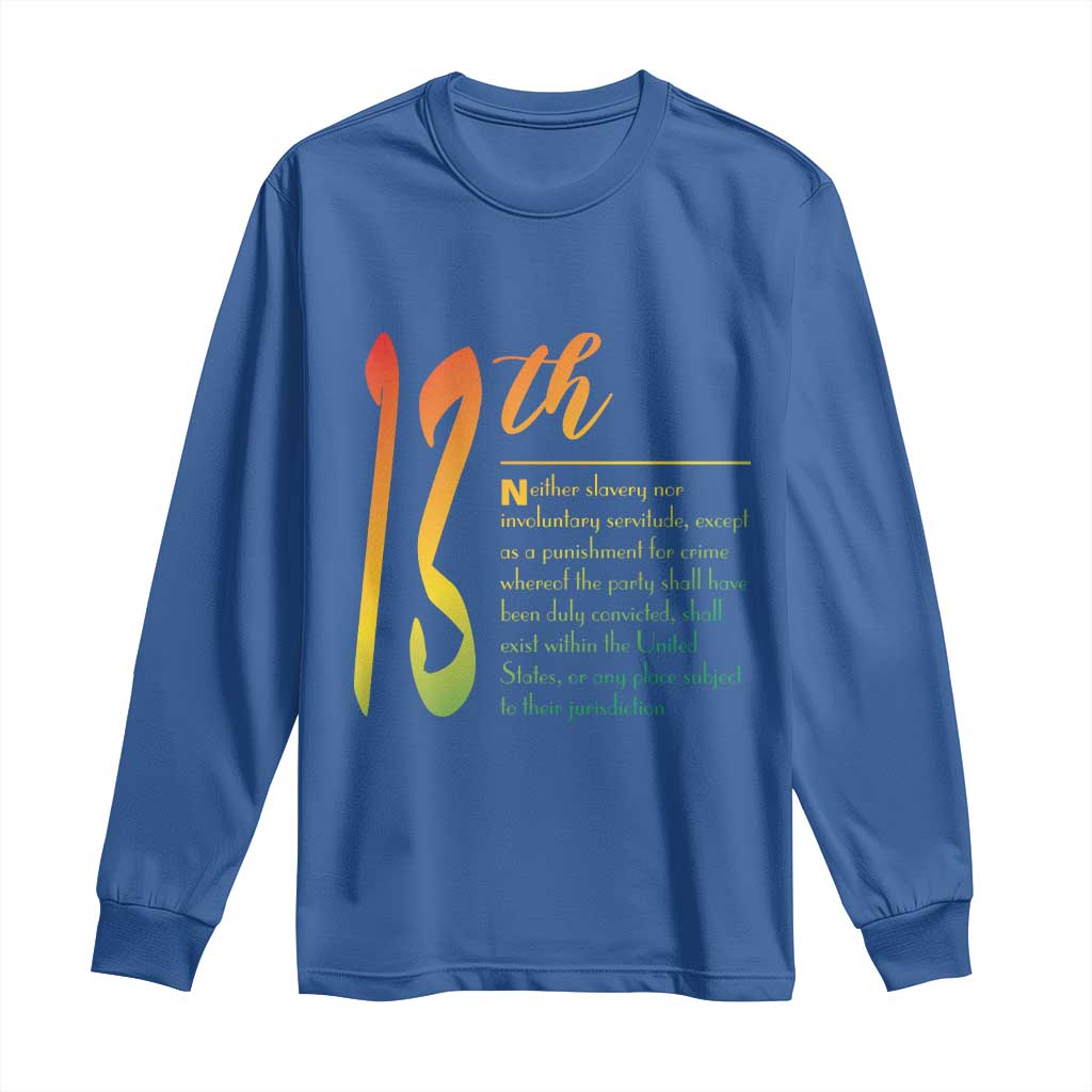 13th Amendment of U.S. Constitution Long Sleeve Shirt Juneteenth Black History