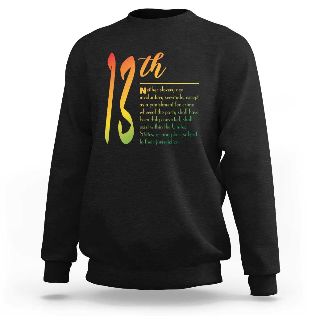 13th Amendment of U.S. Constitution Sweatshirt Juneteenth Black History