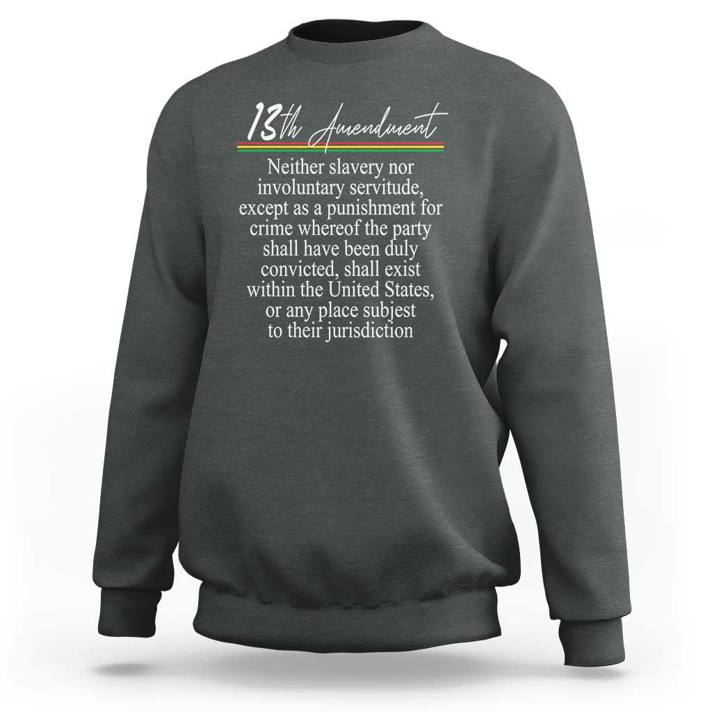 13th Amendment of U.S. Constitution Sweatshirt Juneteenth 1865 Black History