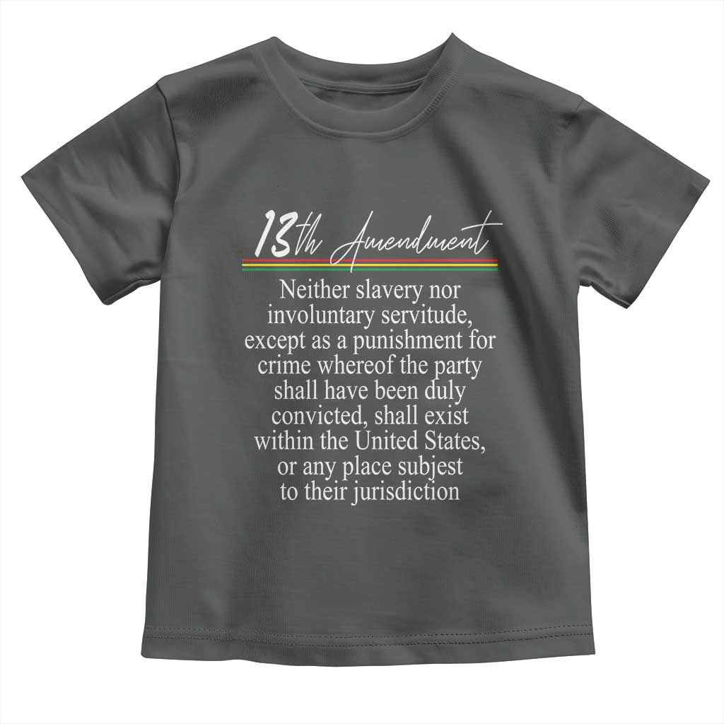 13th Amendment of U.S. Constitution Toddler T Shirt Juneteenth 1865 Black History