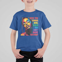 How You Gonna Win When You Aint Right Within T Shirt For Kid Black History
