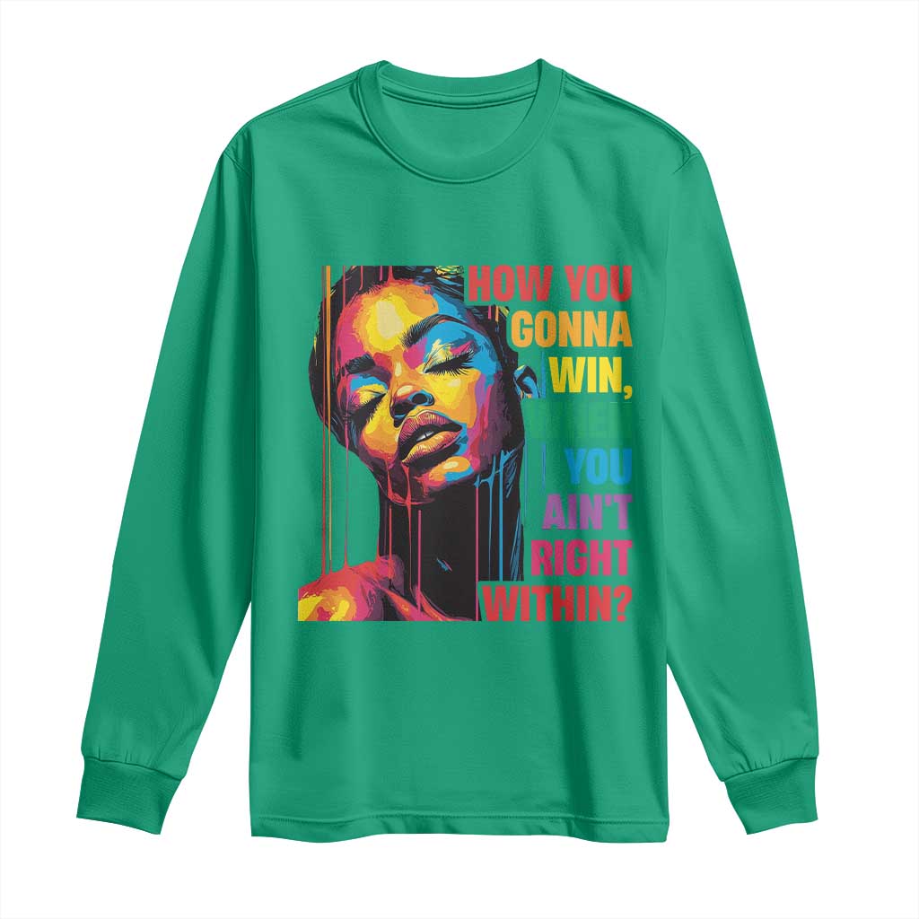 How You Gonna Win When You Aint Right Within Long Sleeve Shirt Black History