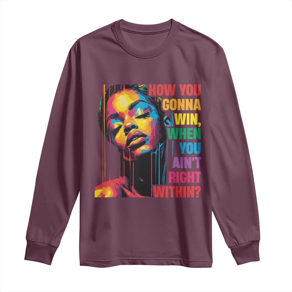 How You Gonna Win When You Aint Right Within Long Sleeve Shirt Black History