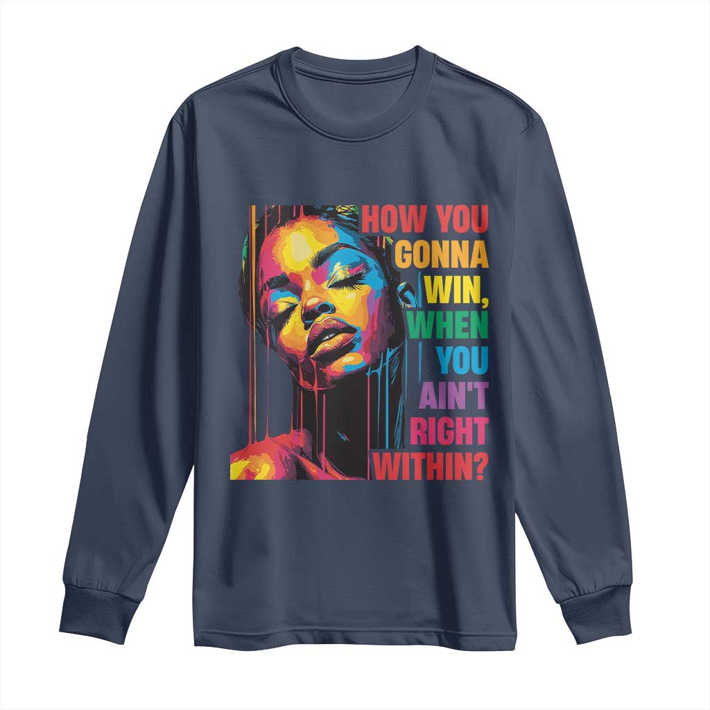 How You Gonna Win When You Aint Right Within Long Sleeve Shirt Black History