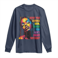 How You Gonna Win When You Aint Right Within Long Sleeve Shirt Black History