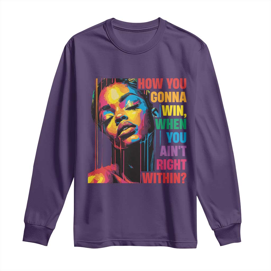 How You Gonna Win When You Aint Right Within Long Sleeve Shirt Black History