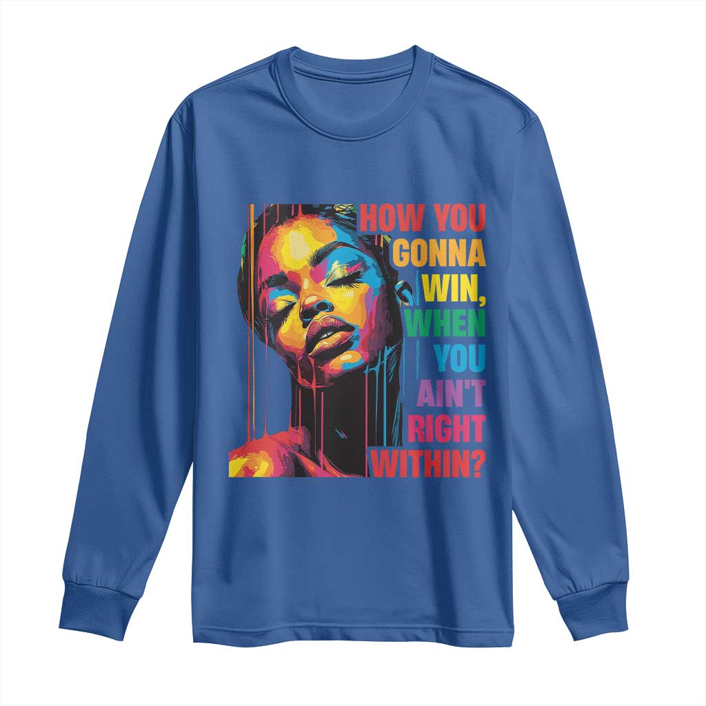 How You Gonna Win When You Aint Right Within Long Sleeve Shirt Black History
