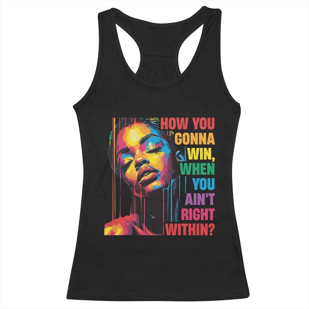 How You Gonna Win When You Aint Right Within Racerback Tank Top Black History