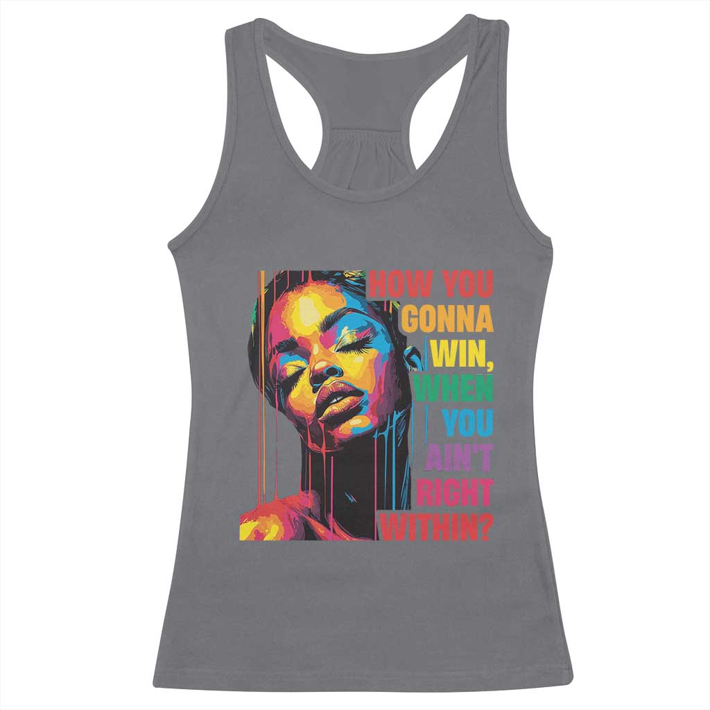 How You Gonna Win When You Aint Right Within Racerback Tank Top Black History