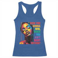 How You Gonna Win When You Aint Right Within Racerback Tank Top Black History