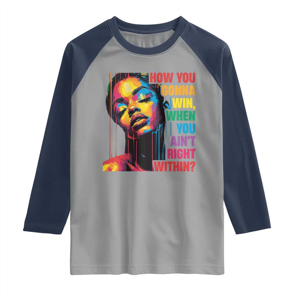 How You Gonna Win When You Aint Right Within Raglan Shirt Black History