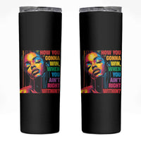 How You Gonna Win When You Aint Right Within Skinny Tumbler Black History