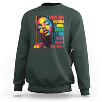 How You Gonna Win When You Aint Right Within Sweatshirt Black History