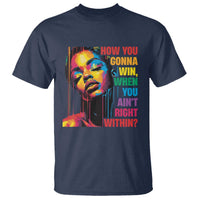 How You Gonna Win When You Aint Right Within T Shirt Black History