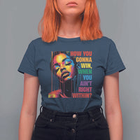 How You Gonna Win When You Aint Right Within T Shirt For Women Black History