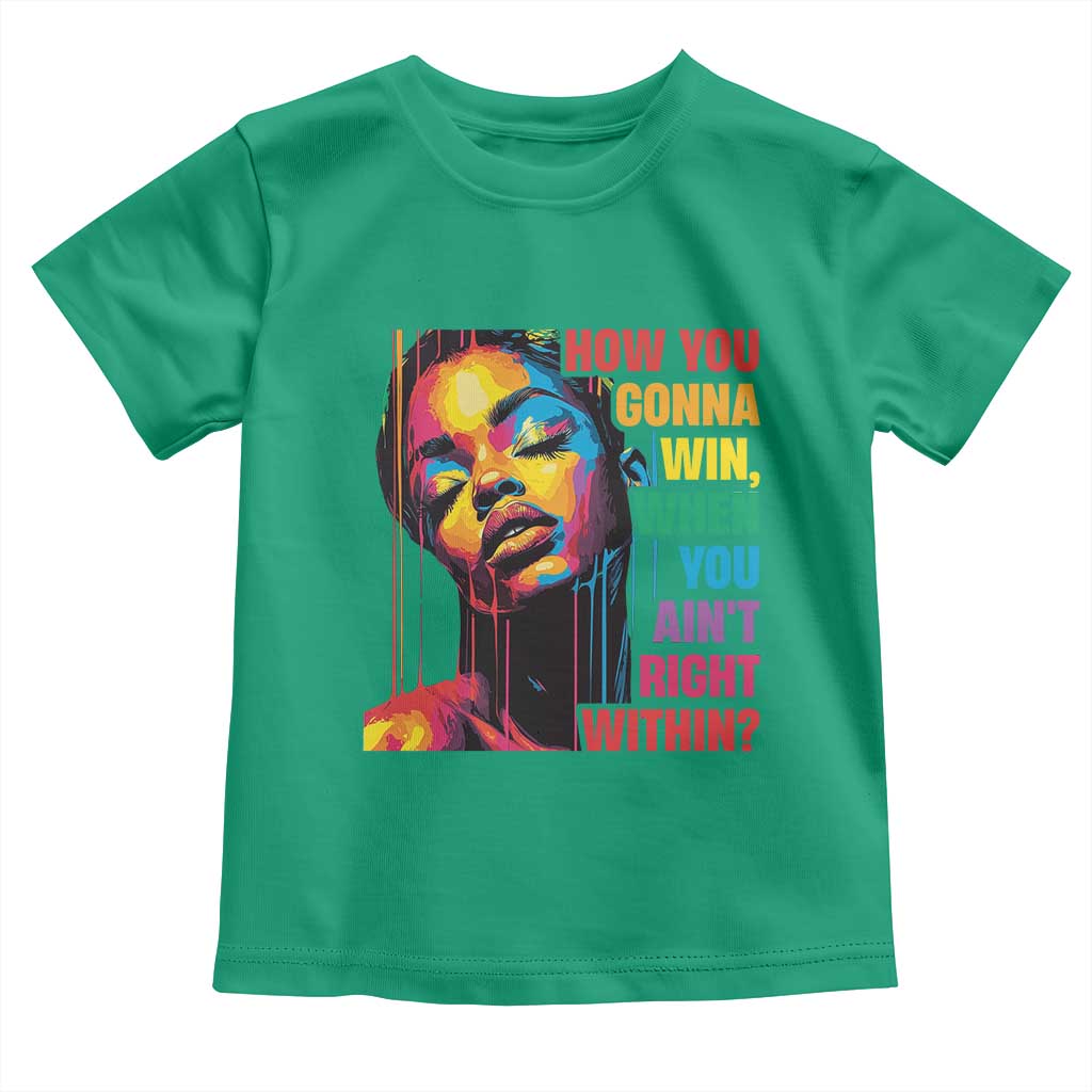 How You Gonna Win When You Aint Right Within Toddler T Shirt Black History