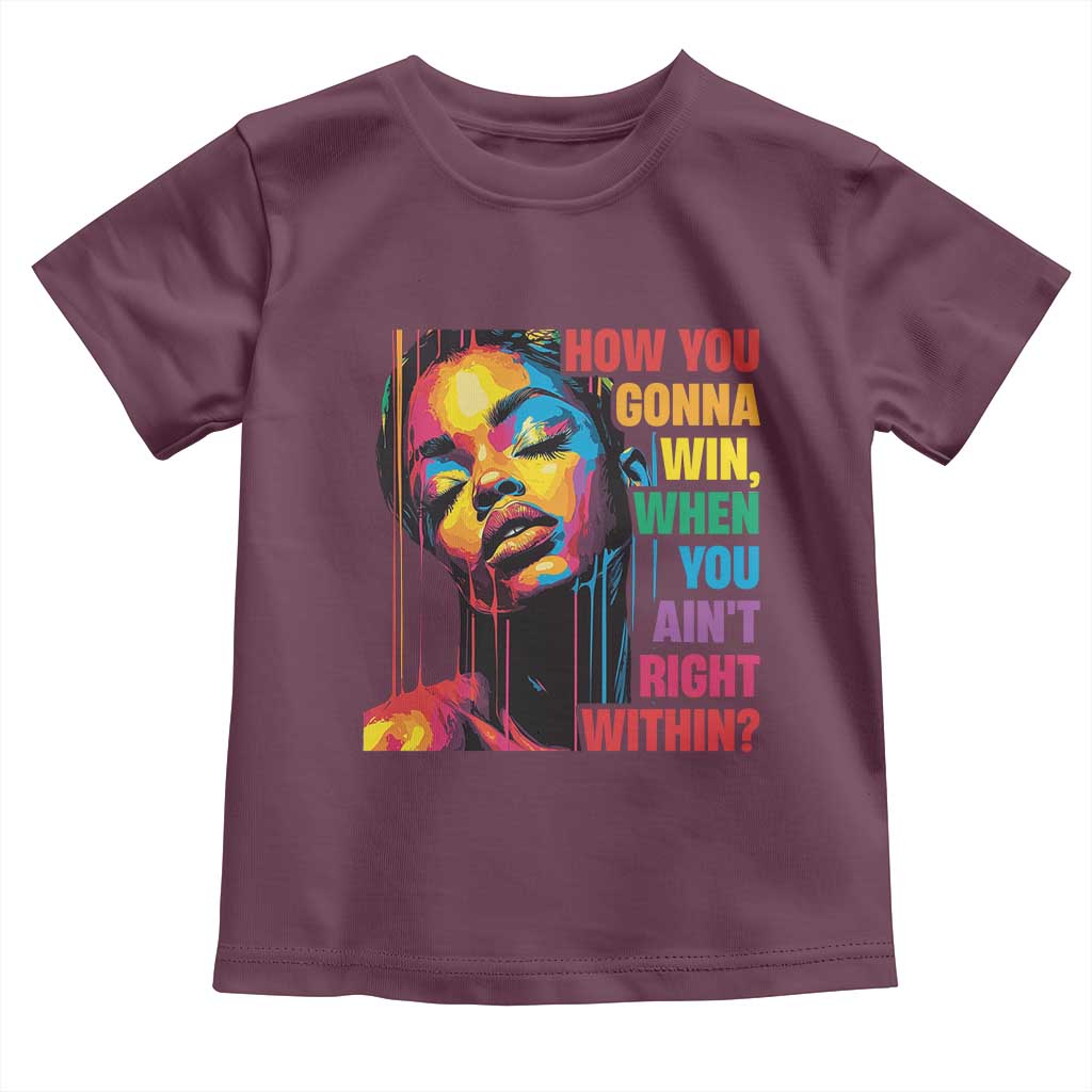 How You Gonna Win When You Aint Right Within Toddler T Shirt Black History