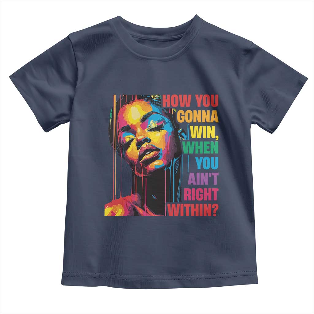 How You Gonna Win When You Aint Right Within Toddler T Shirt Black History