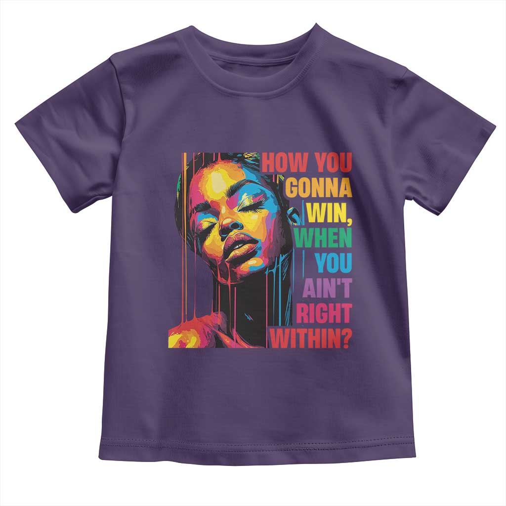 How You Gonna Win When You Aint Right Within Toddler T Shirt Black History