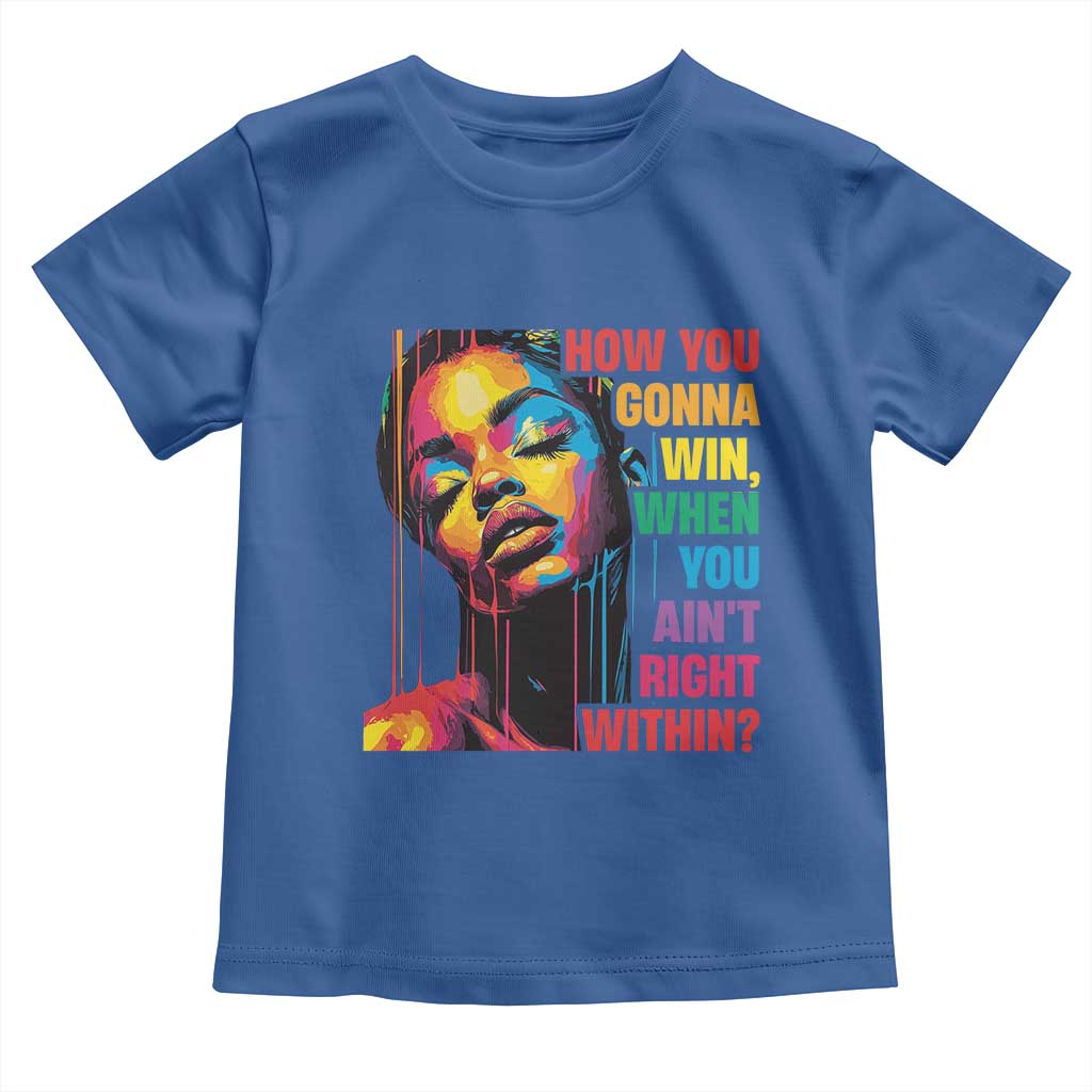 How You Gonna Win When You Aint Right Within Toddler T Shirt Black History