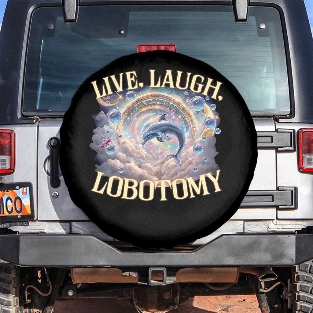 Funny Live Laugh Lobotomy Spare Tire Cover Dolphin Meme Silly Unhinged Joke