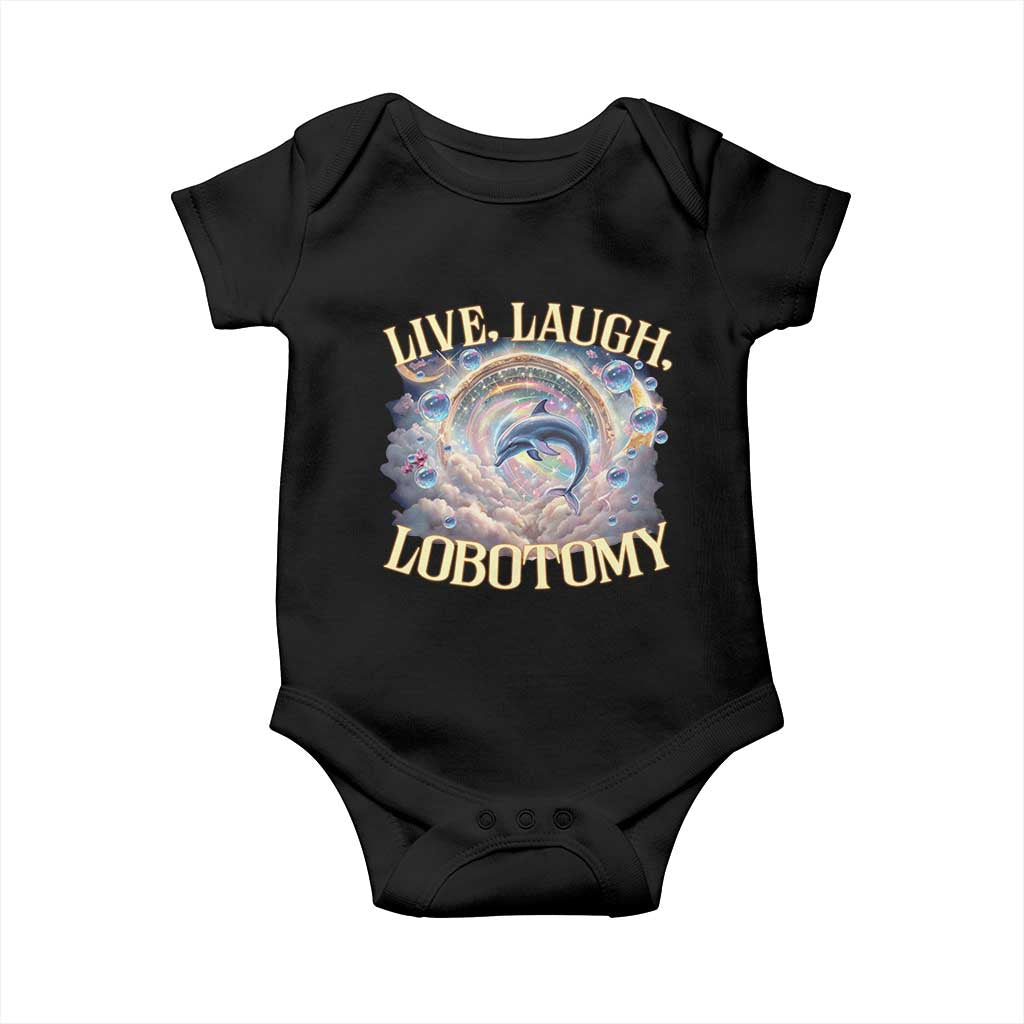 Funny Live Laugh Lobotomy Baby Onesie Dolphin Meme Silly Unhinged Joke