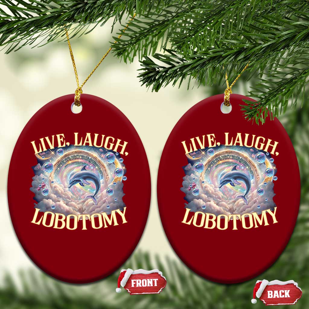 Funny Live Laugh Lobotomy Ceramic Ornament Dolphin Meme Silly Unhinged Joke - Wonder Print Shop